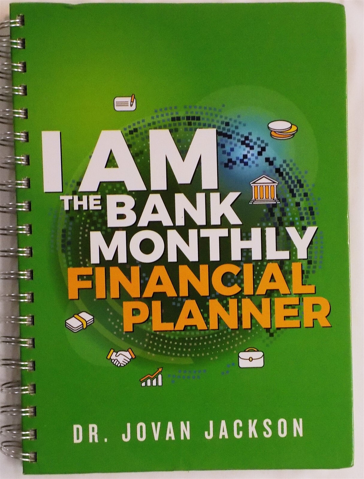 I Am the Bank Monthly Financial Planner Dr. Jovan Jackson Ring-Bound
