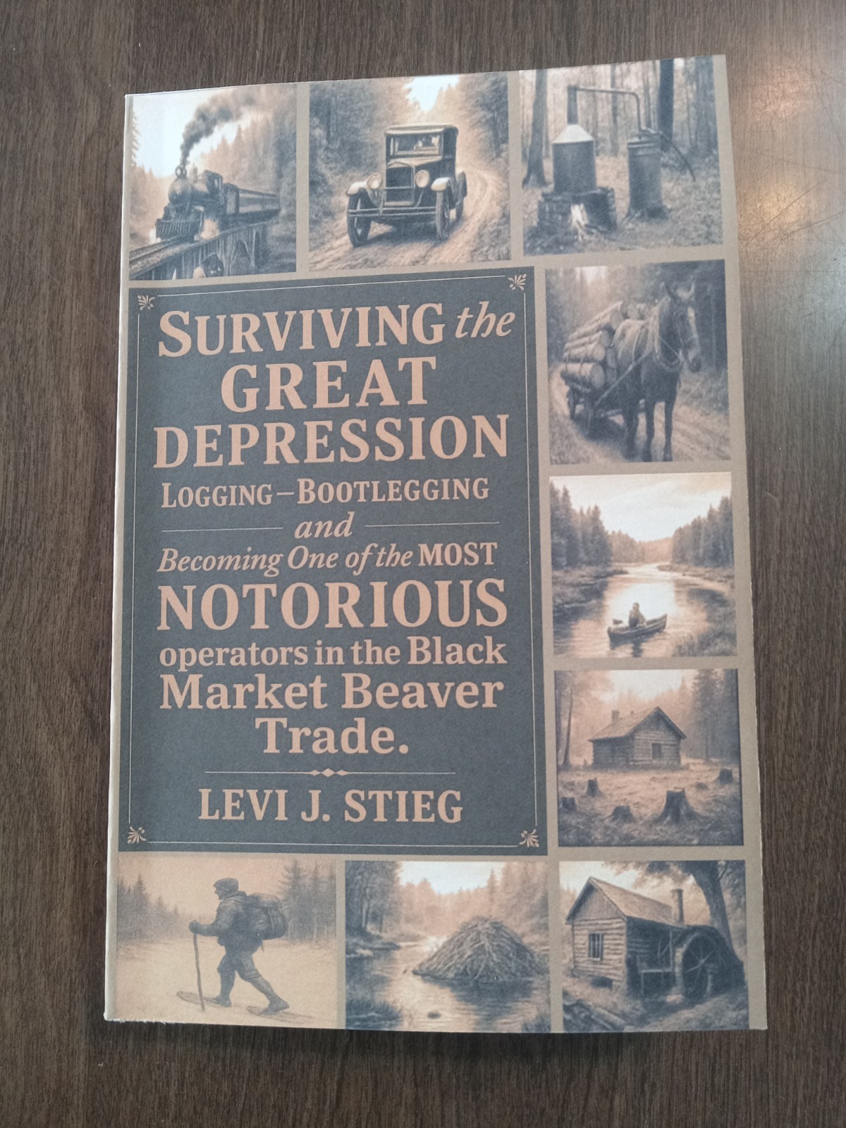 Surviving the Great Depression A True Story of Logging, Bootlegging, Outlaw trap