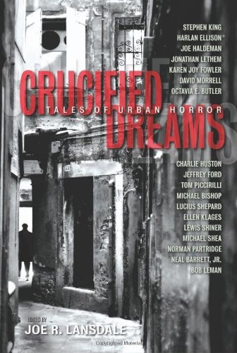 CRUCIFIED DREAMS By Joe R Lansdale **BRAND NEW**
