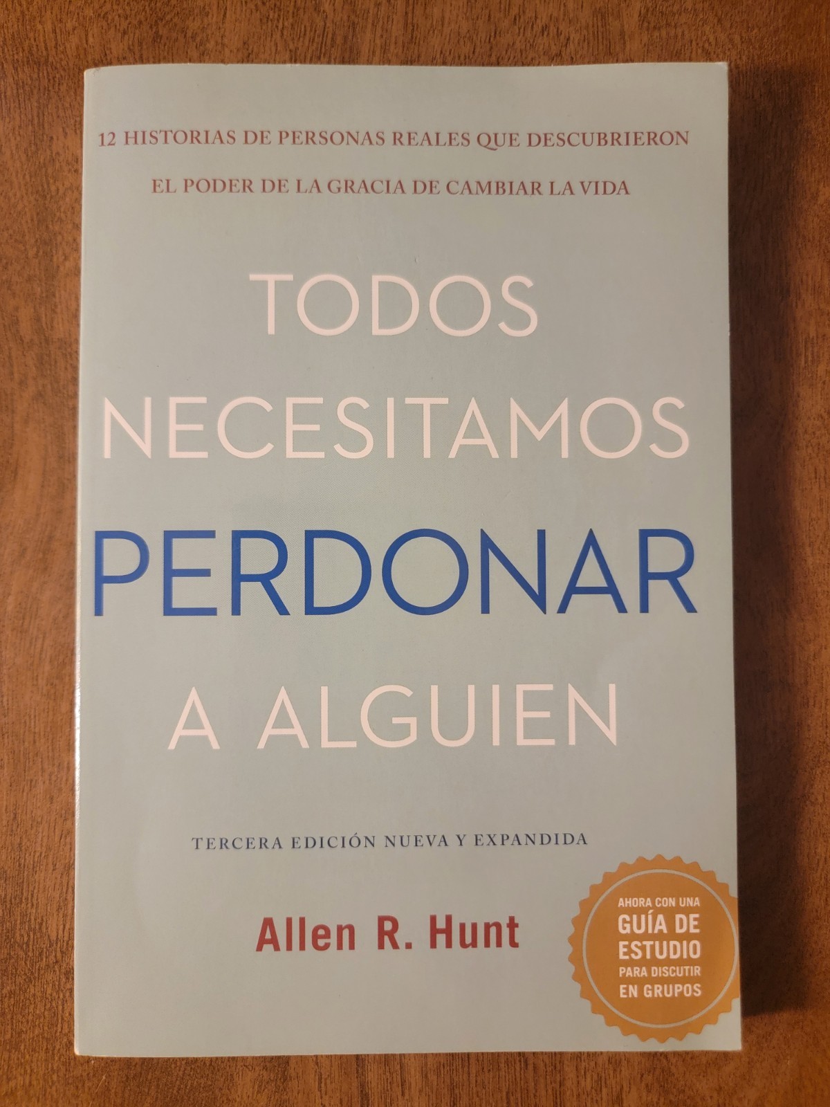 Todos Necesitamos Perdonar a Alguien, Allen R. Hunt