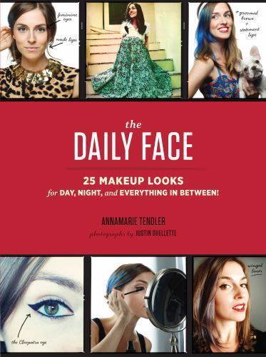 DAILY FACE 25 MAKEUP LOOKS FOR DAY NIGHT AND EVERYTHING By Annamarie Tendler NEW