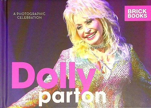 Dolly Parton: A Photographic Celebration (Brick Books)