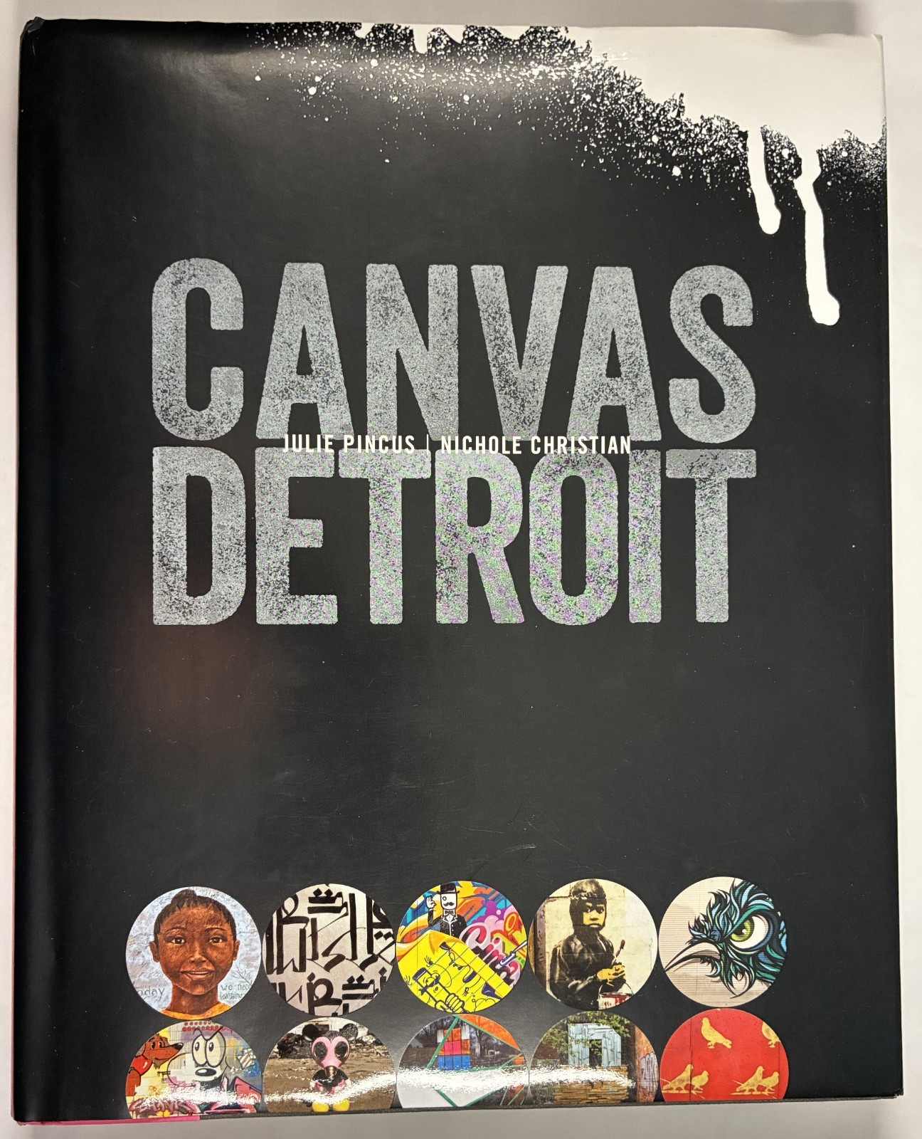 CANVAS DETROIT. Urban Art. Julie Pincus & Nichole Christian. 2014 HC/DJ.