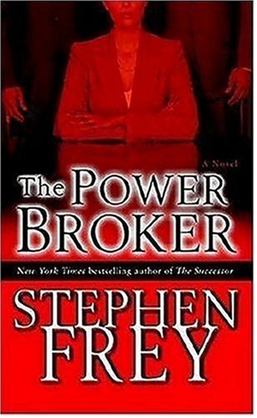 The Power Broker : A Novel Mass Market Paperbound Stephen Frey