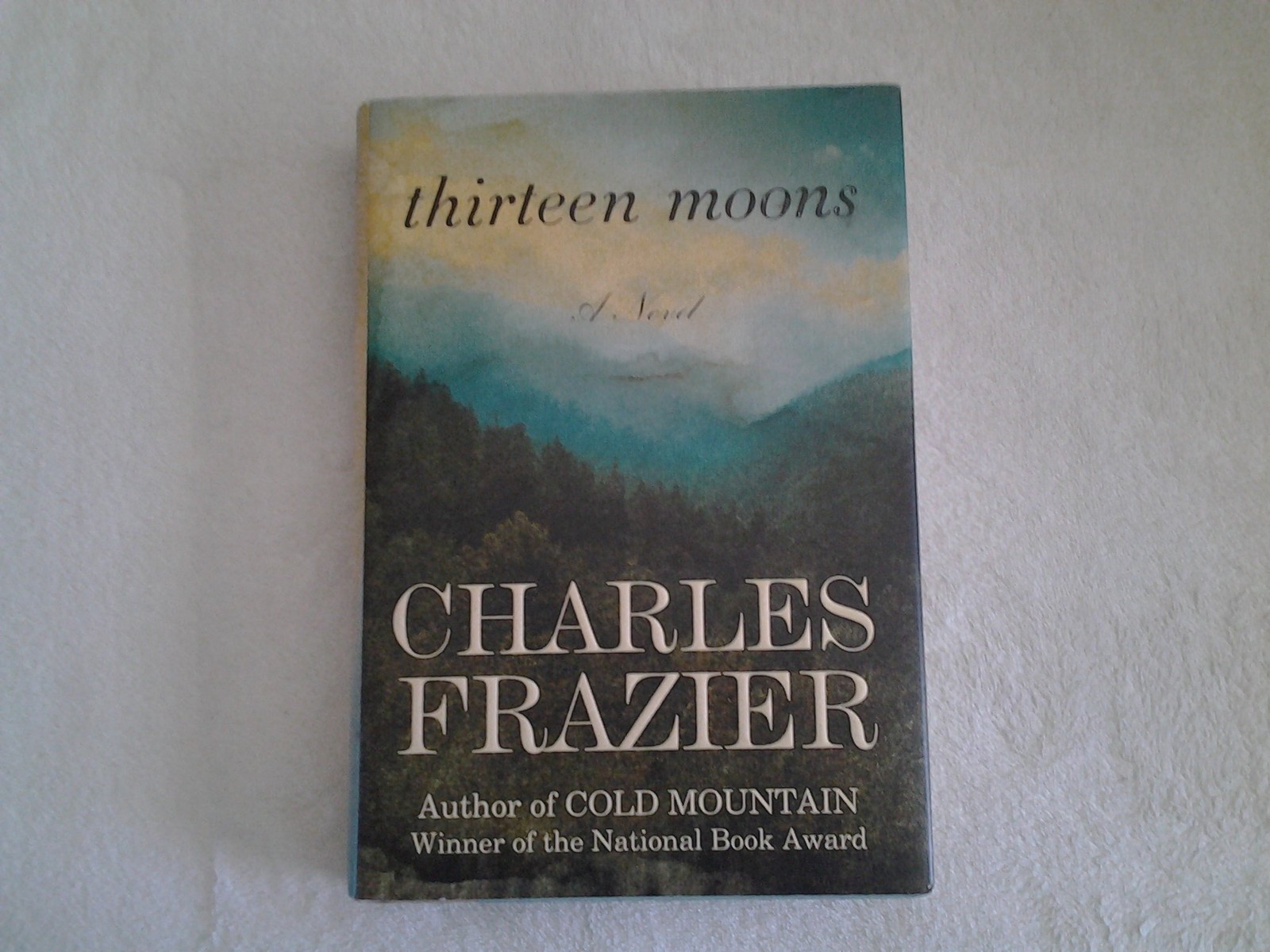 Thirteen Moons: A Novel Frazier, Charles hardcover Very Good