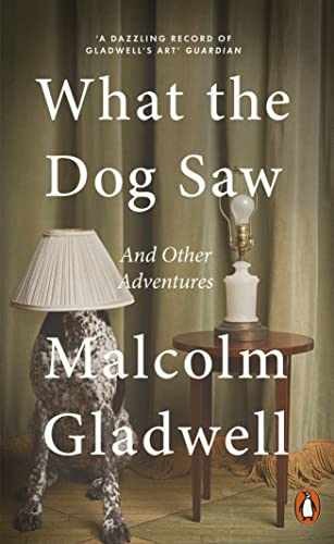 What the Dog Saw: And Other – Paperback, by Gladwell Malcolm – Very Good
