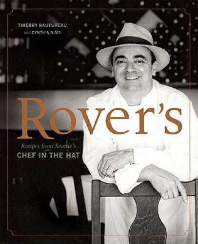 Rover’s: Recipes from Seattle’s Chef in the Hat – Hardcover – GOOD