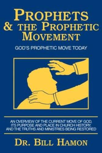 Prophets and the Prophetic Movement: Gods Prophetic Move Today – ACCEPTABLE