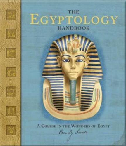 The Egyptology Handbook: A Course in the Wonders of Egypt (Ologies) – VERY GOOD