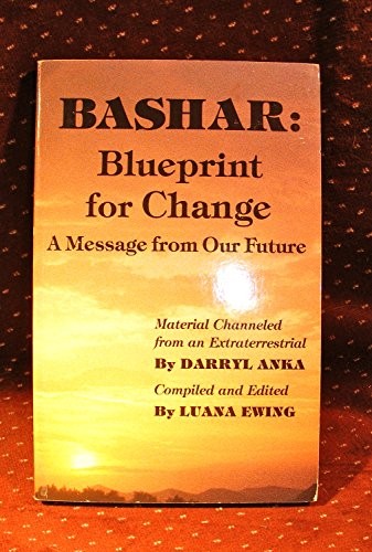 Bashar: Blueprint for Change : A Message from Our Future