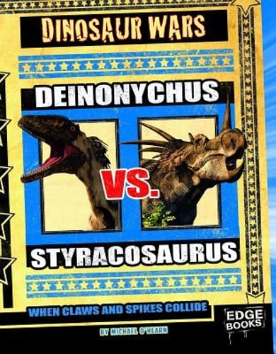 Deinonychus vs. Styracosaurus: When Claws and Spikes Collide by Michael O’Hearn