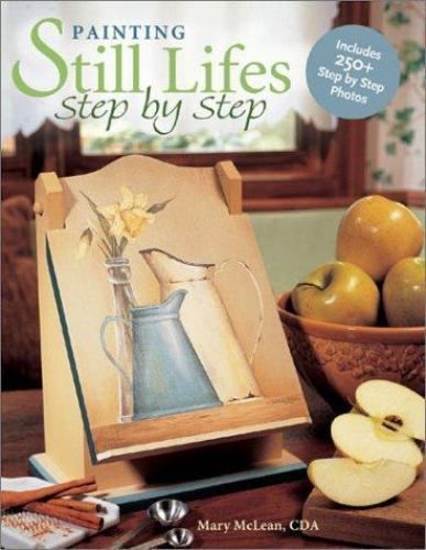 Painting Still Lifes Step by Step by Mary McLean