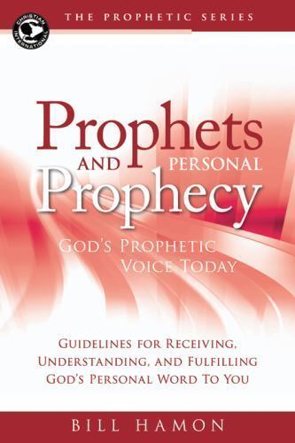 Prophets and Personal Prophecy: God’s Prophetic Voice Today: Guidelines for Re..