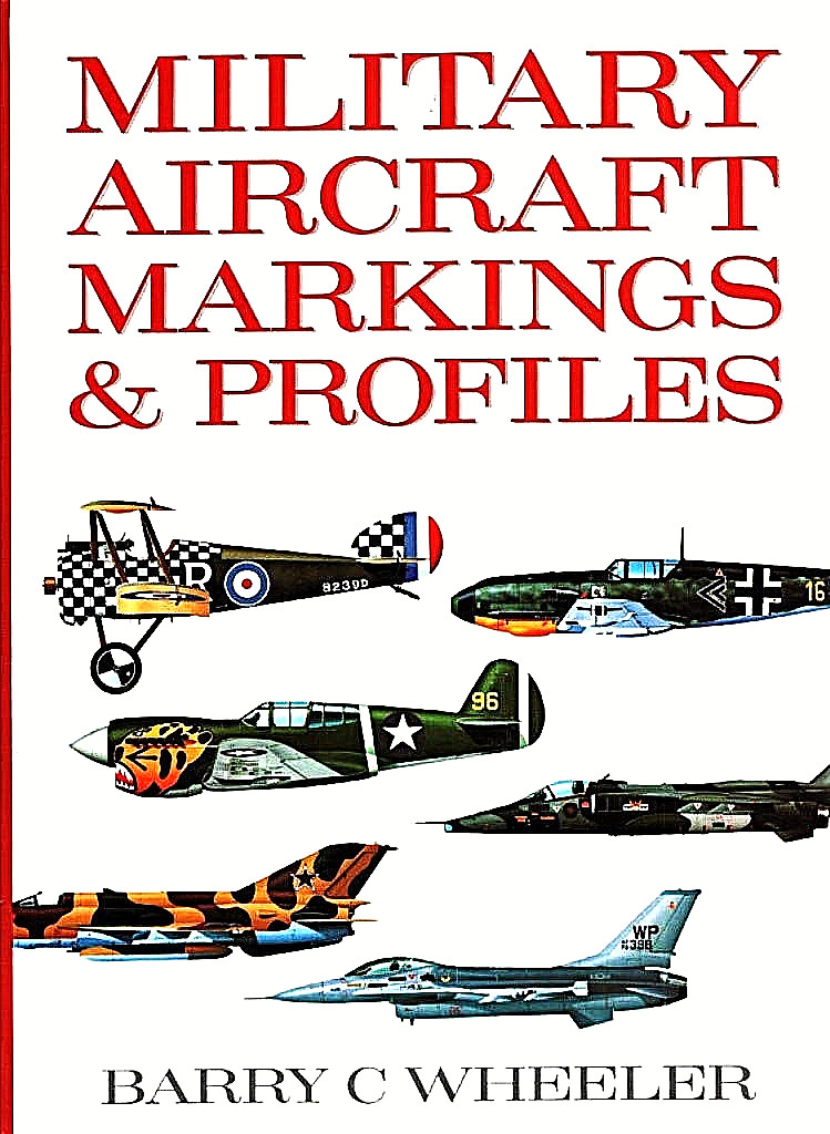 MILITARY AIRCRAFT MARKINGS & PROFILES by Barry C. Wheeler NEW HARDCOVER Superb!