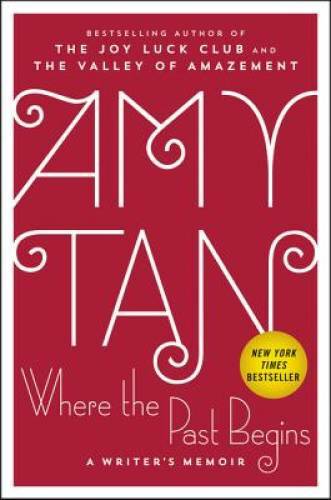 Where the Past Begins: A Writer’s Memoir – Hardcover By Tan, Amy – VERY GOOD