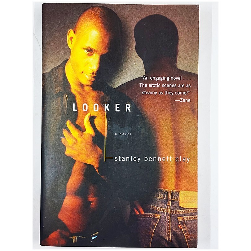 Looker : A Novel by Stanley Bennett Clay (First Atria Paperback Edition, 2007)