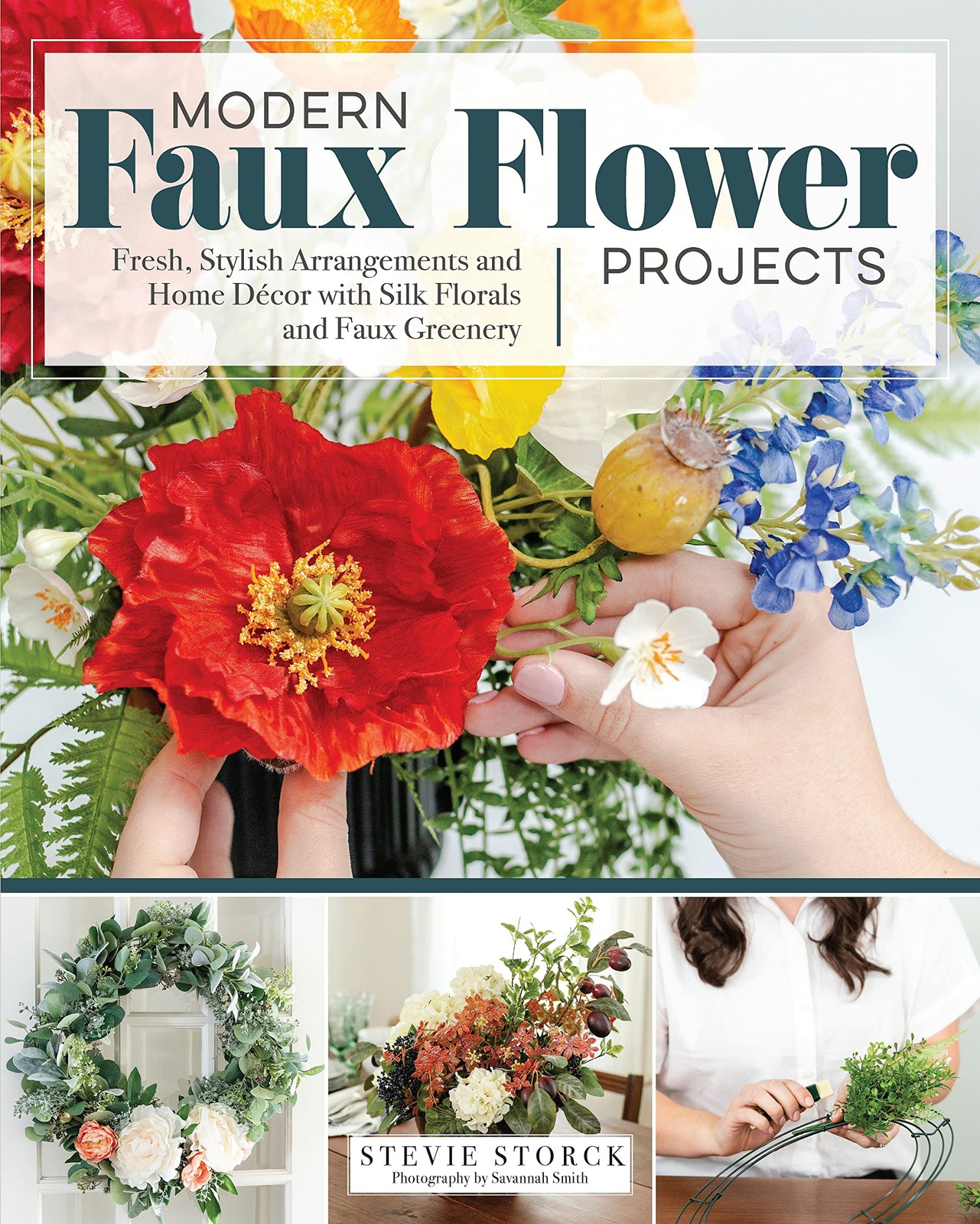 Modern Faux Flower Projects: Fresh, Stylish Arrangements and Home Decor with…