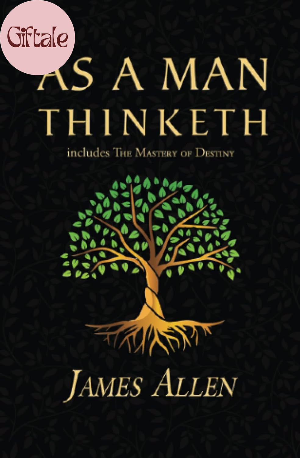 As a Man Thinketh – the Original 1902 Classic (Includes the Mastery of Destiny)
