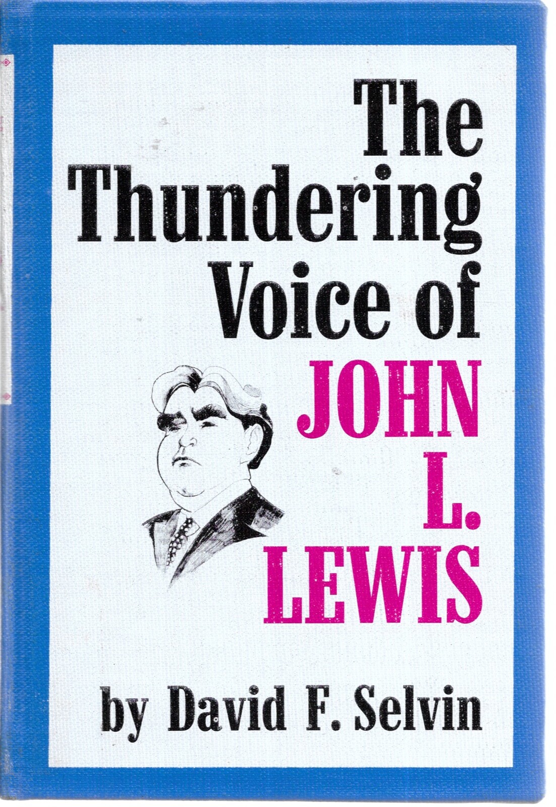 THE THUNDERING VOICE OF JOHN L. LEWIS by DAVID SELVIN unread VG+ (ex-library)
