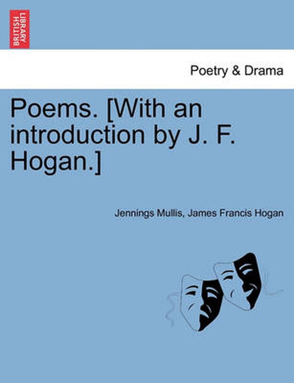 Poems. [With an Introduction by J. F. Hogan.] by Jennings Mullis (English) Paper