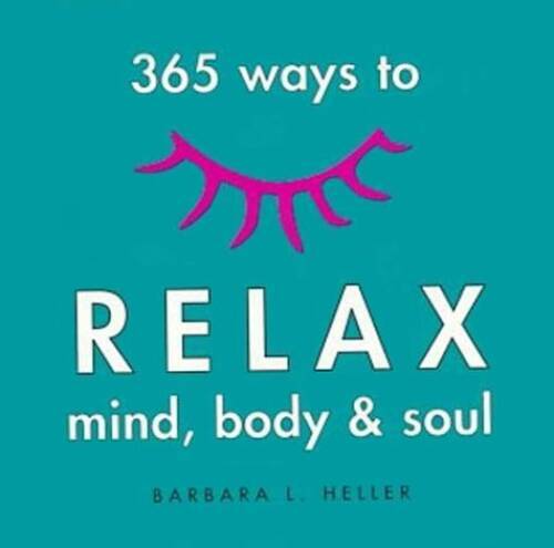 365 Ways to Relax Mind, Body Soul – Paperback By Barbara L Heller – GOOD