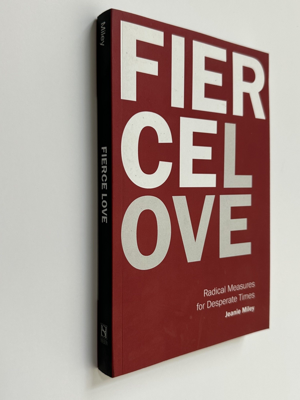 Fierce Love: Radical Measures for Desperate Times by Miley, Autographed