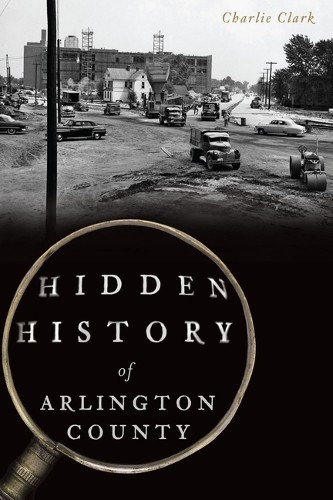 Charlie Clark Hidden History of Arlington County (Paperback) (UK IMPORT)