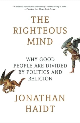 The Righteous Mind: Why Good People Are Divided by Politic… by Haidt, Jonathan