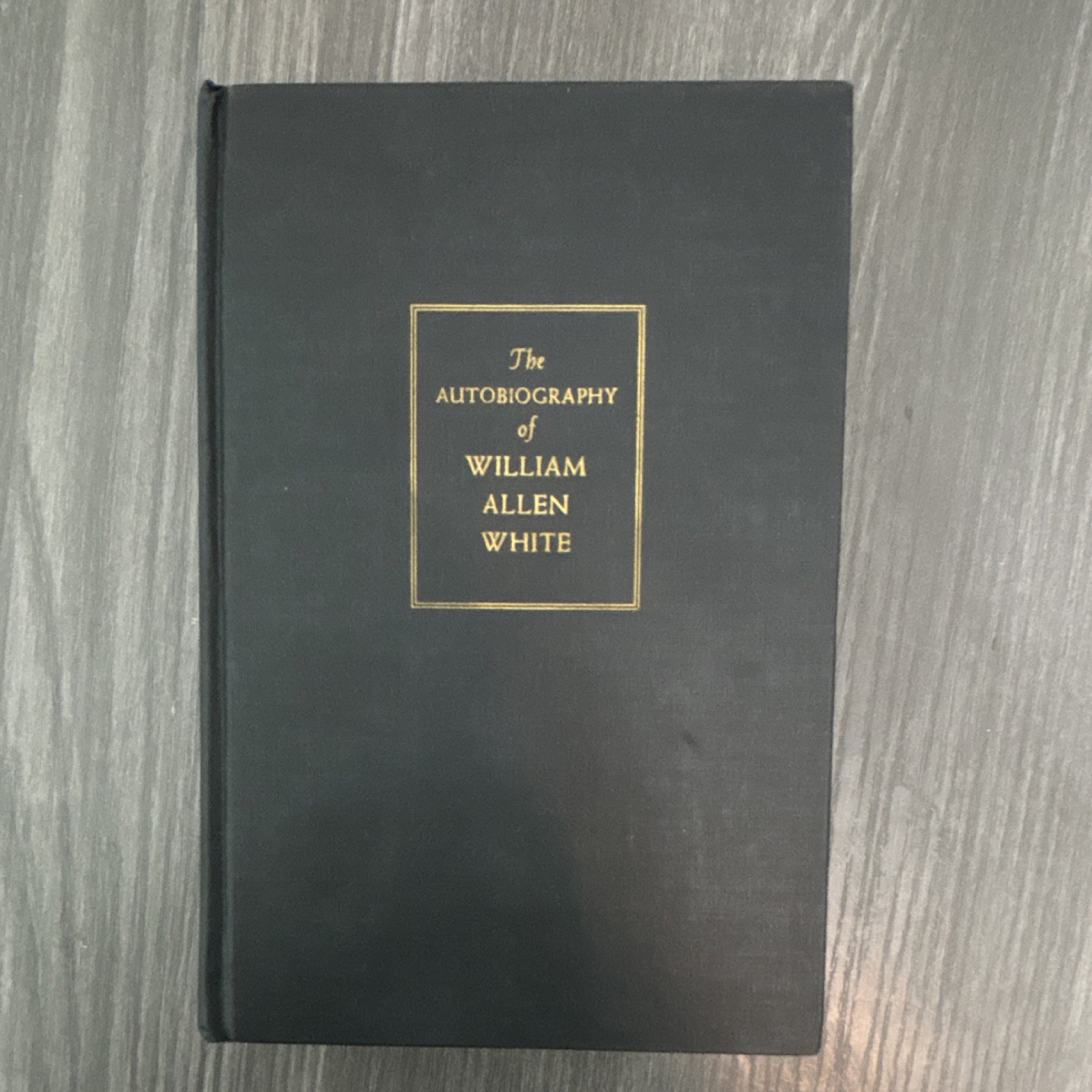 William Allen White The Autobiography Hardcover The Macmillan Company English