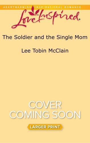 The Soldier and the Single Mom (Rescue River, 4) by Lee Tobin McClain