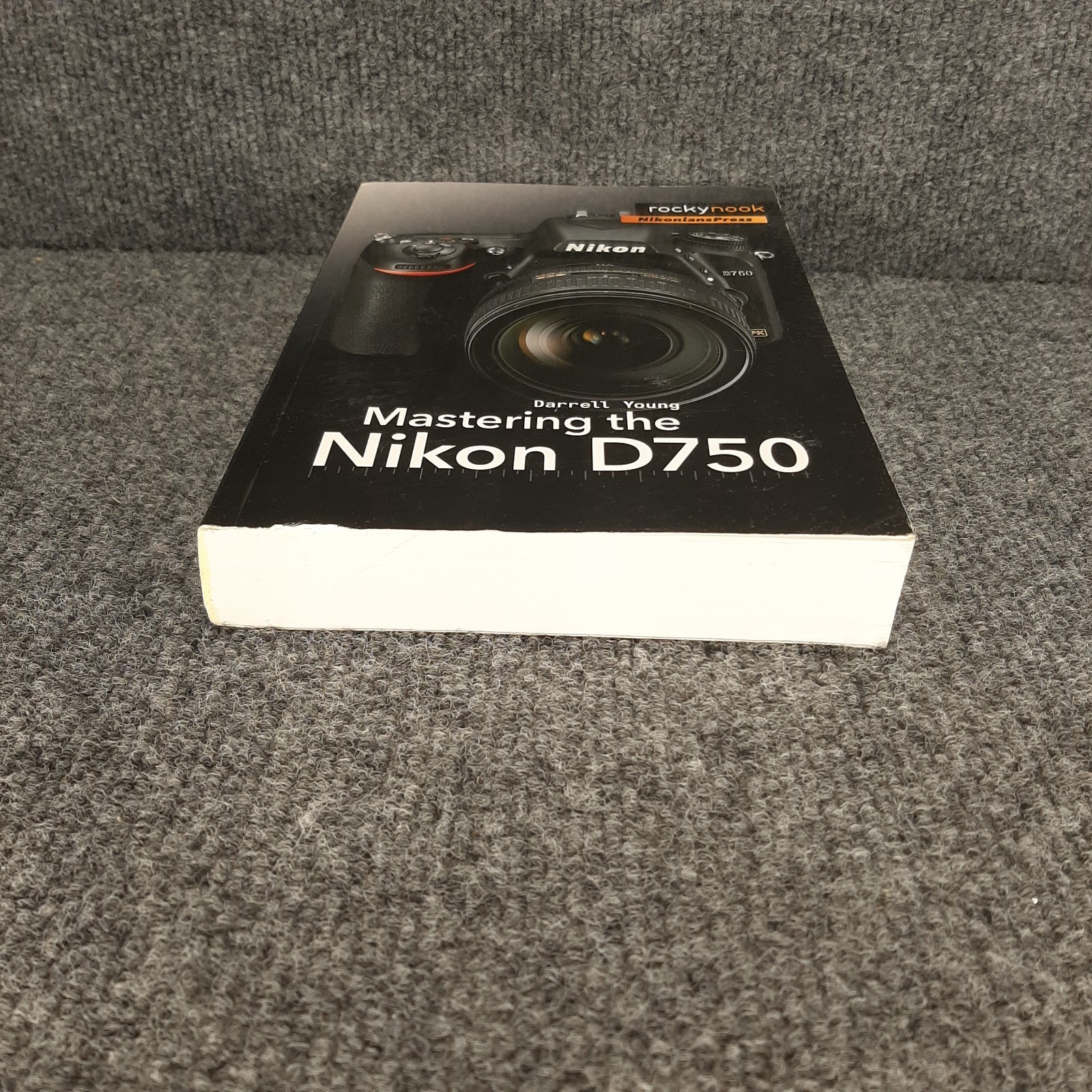 Mastering The Nikon D750 Darrell Young Nikon D750 Camera Comprehensive Guide