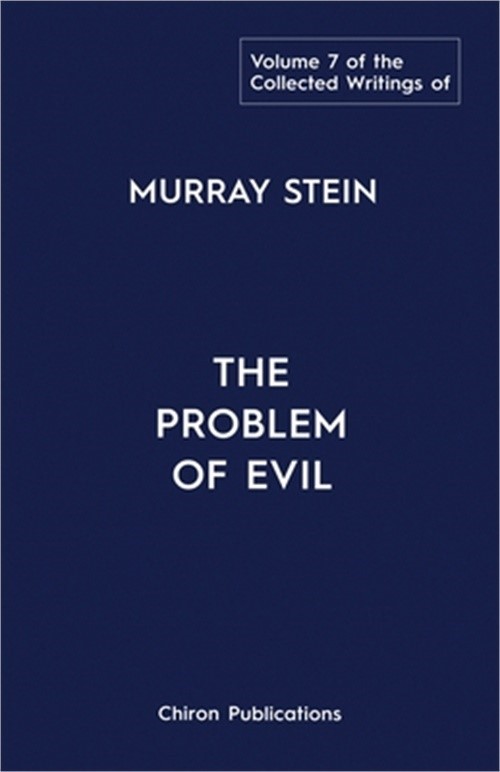 The Collected Writings of Murray Stein: Volume 7: The Problem of Evil (Paperback