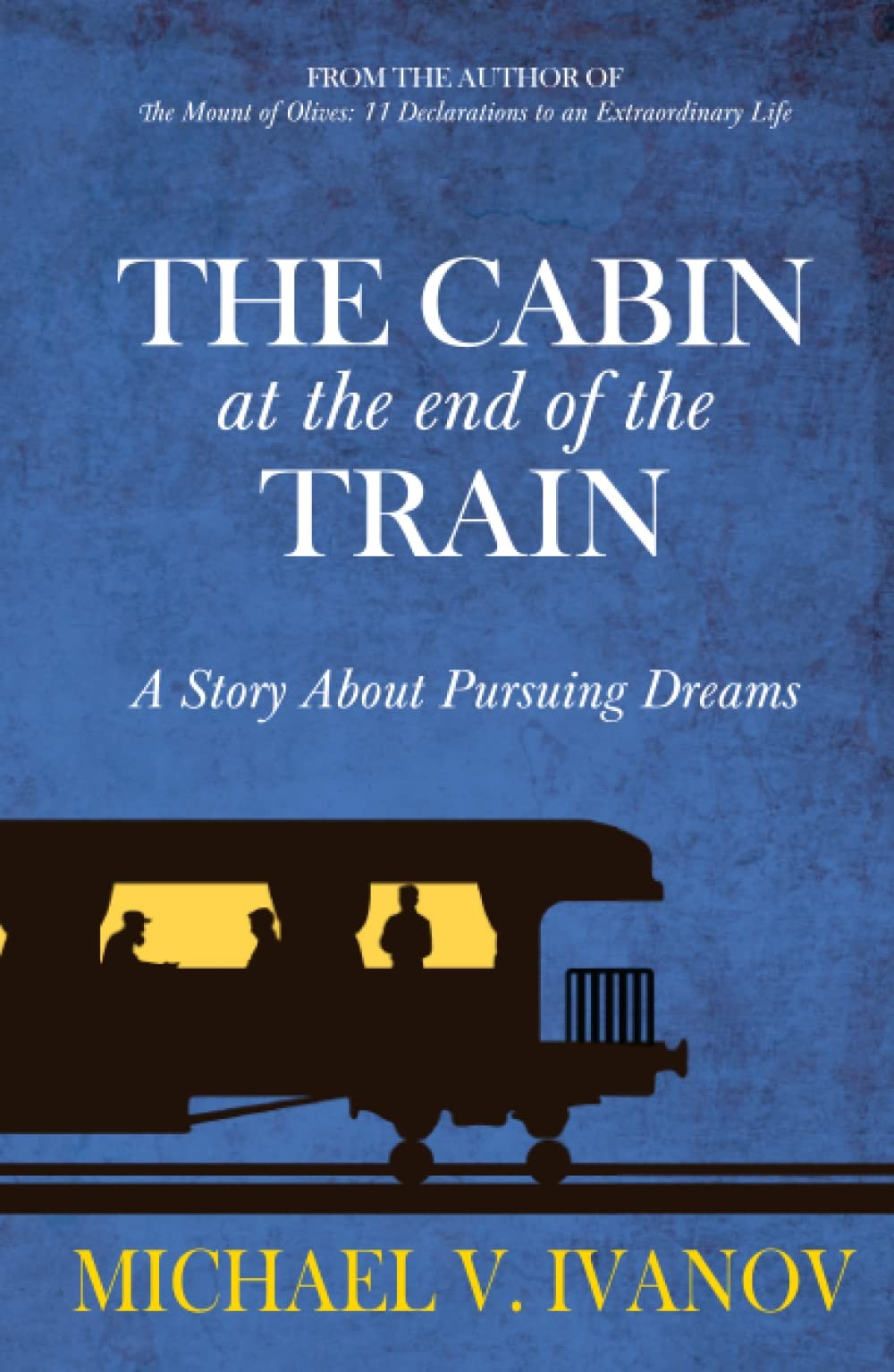The Cabin at the End of the Train: A Story About Pursuing Dreams