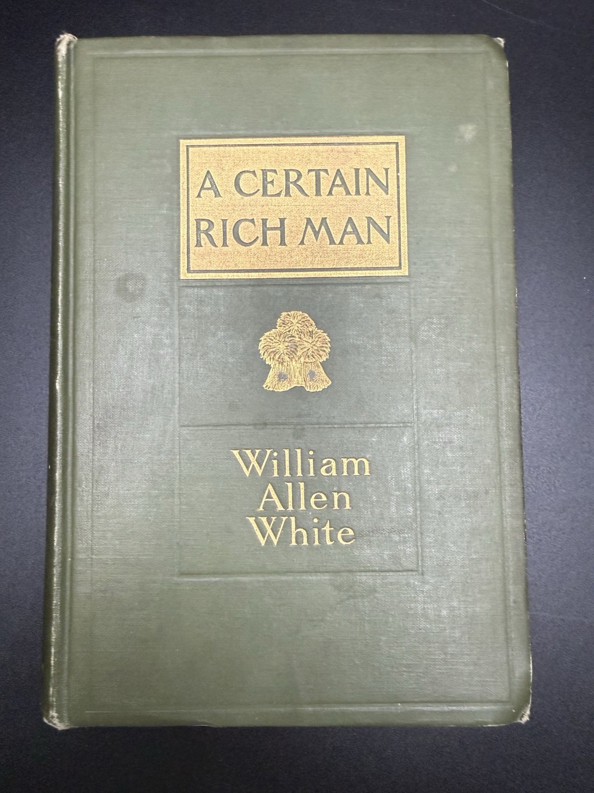 A Certain Rich Man by William Allen White 1909- Early Printing- Hardcover