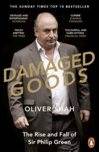 Damaged Goods: The Inside Story of Sir Philip Green, the Collapse of BHS – GOOD