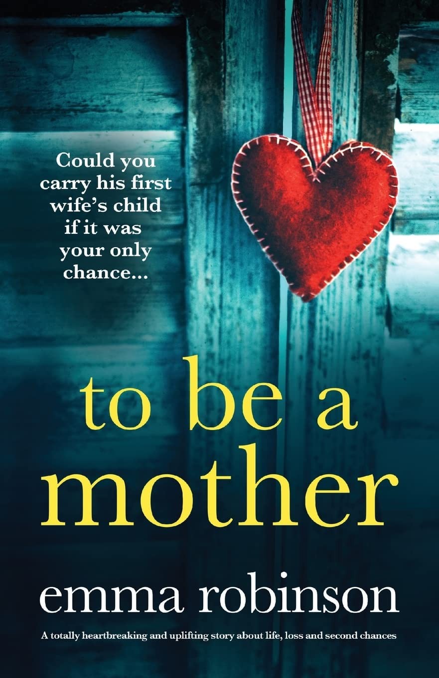 To Be a Mother: A totally heartbreaking and uplifting story about life, loss…
