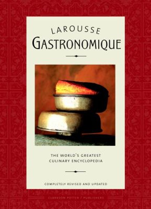 Larousse Gastronomique : The World’s Greatest Culinary Encycloped