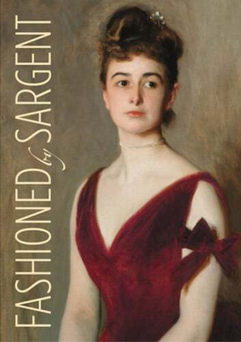 Fashioned by Sargent by Erica E Hirshler: New