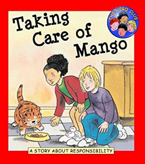 Taking Care of Mango : Responsibility Library Binding Cindy Leane