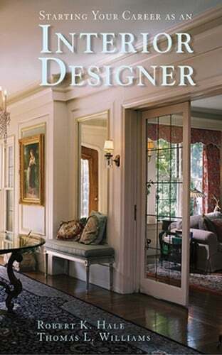 Starting Your Career as an Interior Designer by Robert K Hale: New