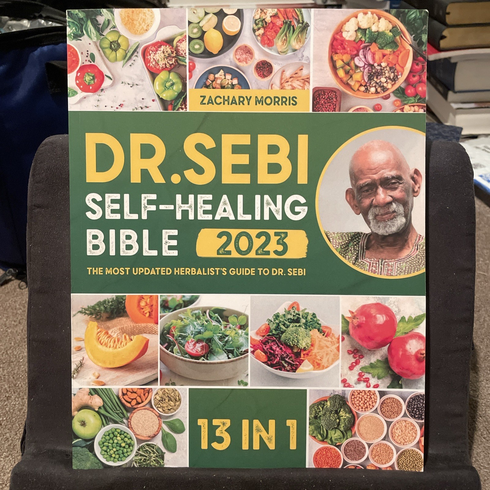 The Dr. Sebi Self-Healing Bible: 13 In 1 the Most Updated Herbalist’S Guide 2023