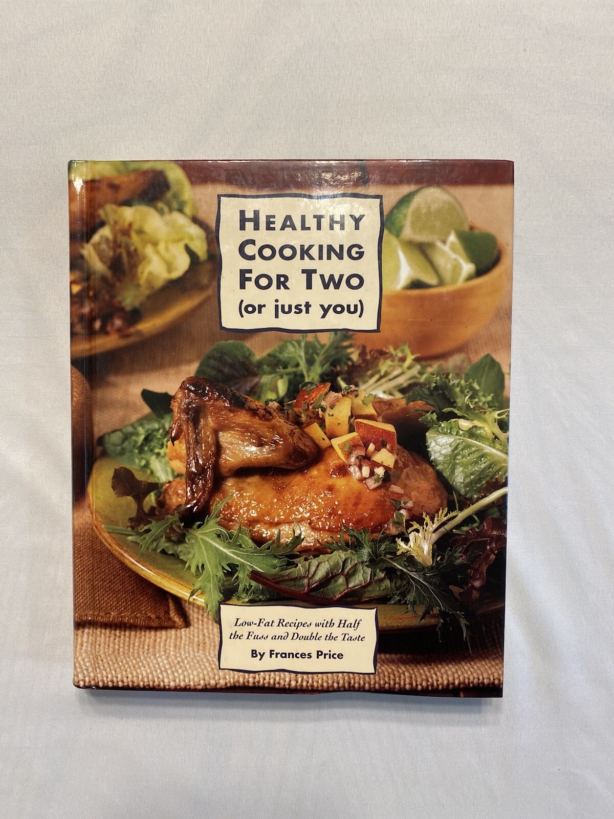 Healthy Cooking for Two (or Just You): Low-Fat Recipes Cookbook Hardcover 310 Pg