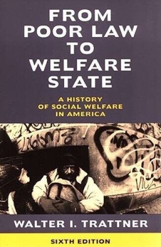 From Poor Law to Welfare State, 6th Edition: A History of Social Welfare – GOOD