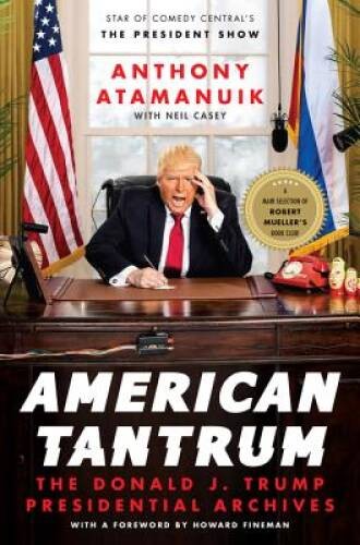 American Tantrum: The Donald J. Trump Presidential Archives – Hardcover – GOOD