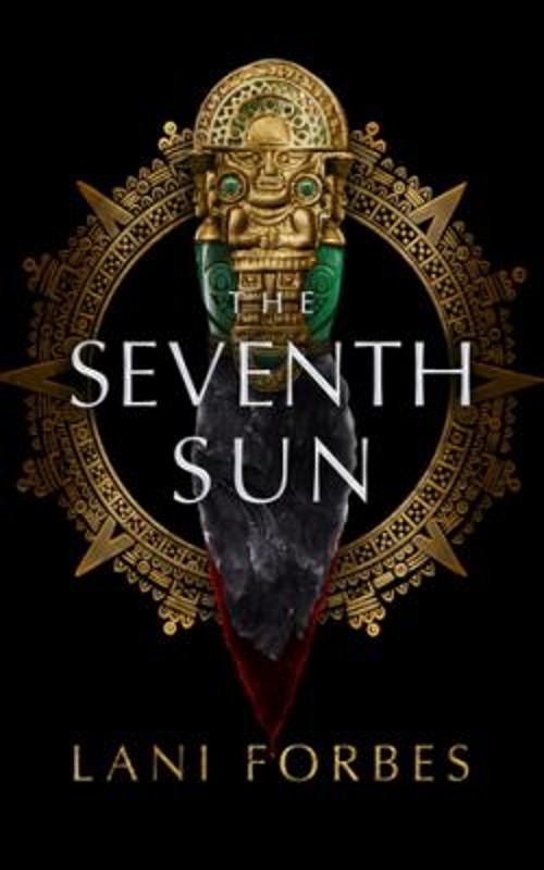The Seventh Sun Hardcover Lani Forbes