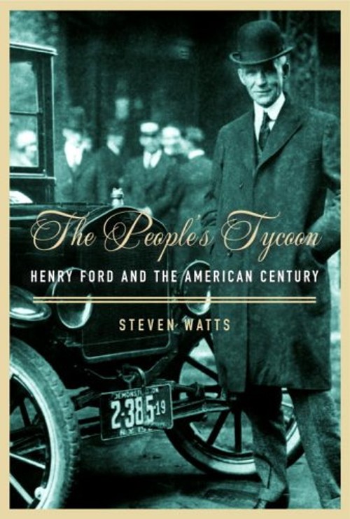 The People’s Tycoon : Henry Ford and the American Century Steven