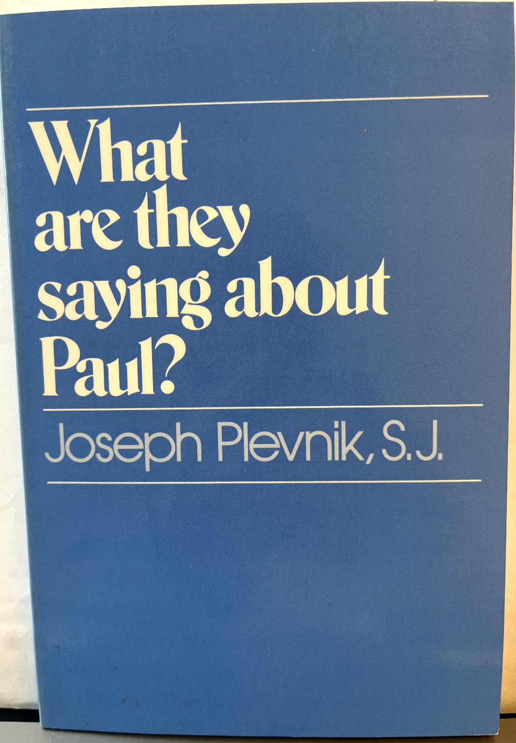 What are They Saying About Paul by Joseph Plevnik, S.J.