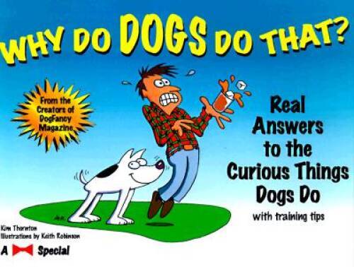 Why Do Dogs Do That?: Real Answers to the Curious Things Dogs Do – VERY GOOD