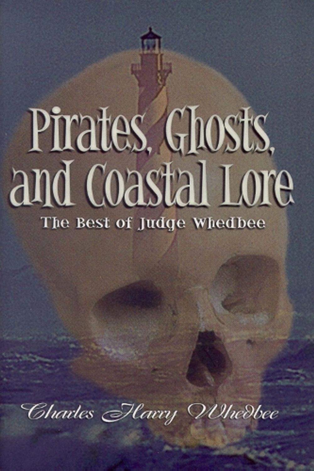 Pirates, Ghosts, and Coastal Lore: The Best of Judge Whedbee by Charles Harry Wh