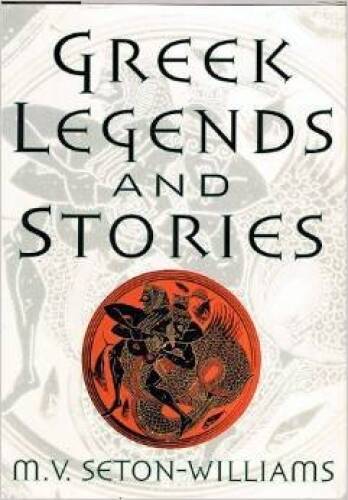 Greek Legends and Stories – Hardcover By Seton-Williams, M V – GOOD